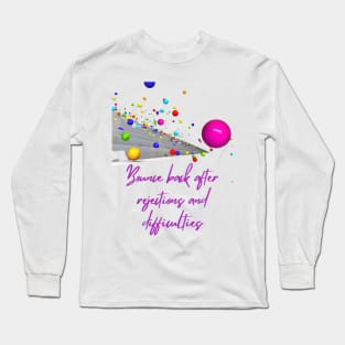 Bounce Back - Lifes Inspirational Quotes Long Sleeve T-Shirt